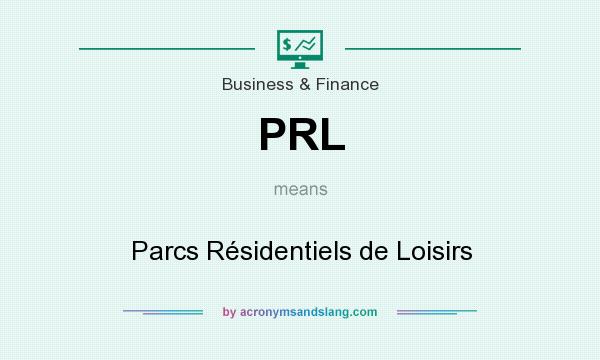 What does PRL mean? It stands for Parcs Résidentiels de Loisirs