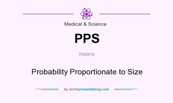 What does PPS mean? It stands for Probability Proportionate to Size