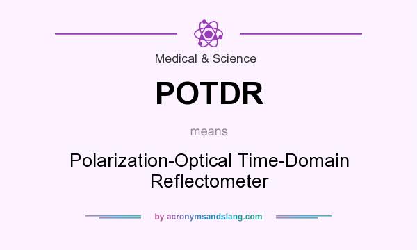 What does POTDR mean? It stands for Polarization-Optical Time-Domain Reflectometer