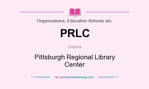 What does PRLC mean? It stands for Pittsburgh Regional Library Center