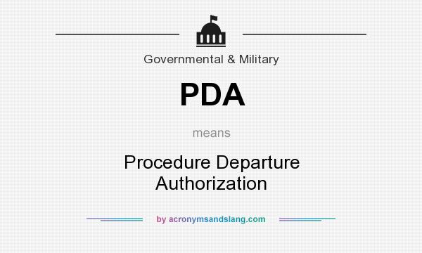 What does PDA mean? It stands for Procedure Departure Authorization