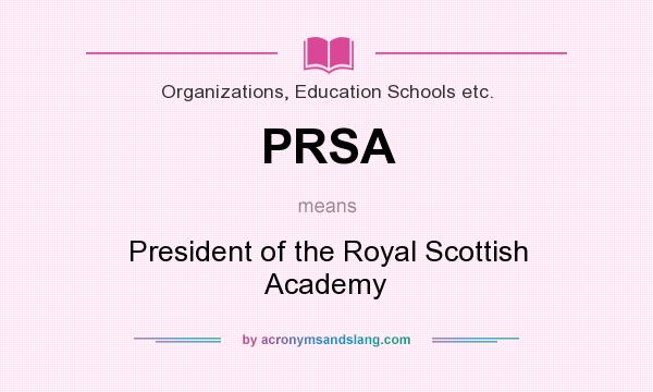 What does PRSA mean? It stands for President of the Royal Scottish Academy