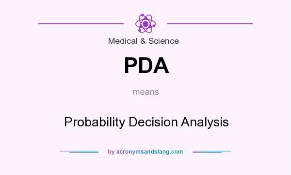 What does PDA mean? It stands for Probability Decision Analysis