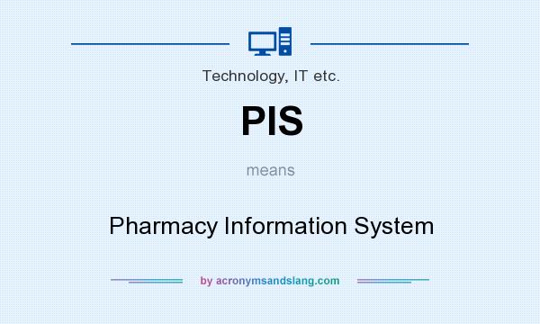 What does PIS mean? It stands for Pharmacy Information System