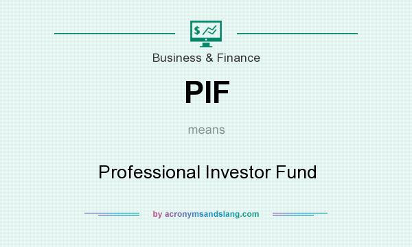 What does PIF mean? It stands for Professional Investor Fund