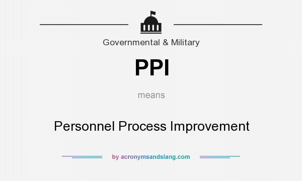 What does PPI mean? It stands for Personnel Process Improvement