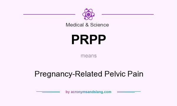 What does PRPP mean? It stands for Pregnancy-Related Pelvic Pain