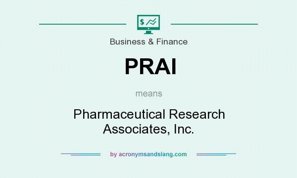 What does PRAI mean? It stands for Pharmaceutical Research Associates, Inc.