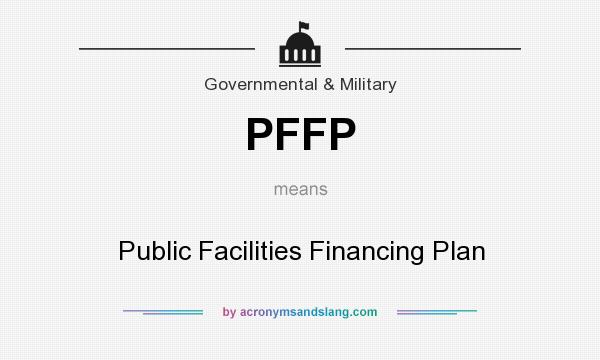 What does PFFP mean? It stands for Public Facilities Financing Plan