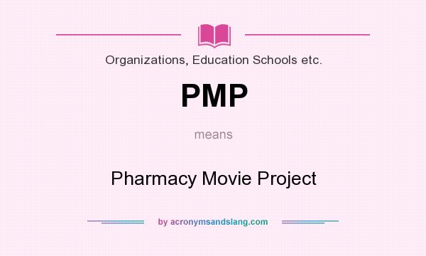 What does PMP mean? It stands for Pharmacy Movie Project