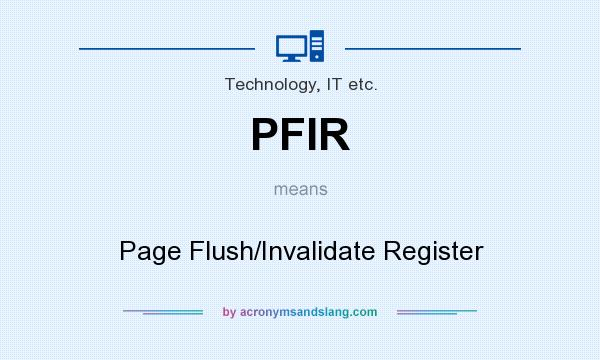 What does PFIR mean? It stands for Page Flush/Invalidate Register
