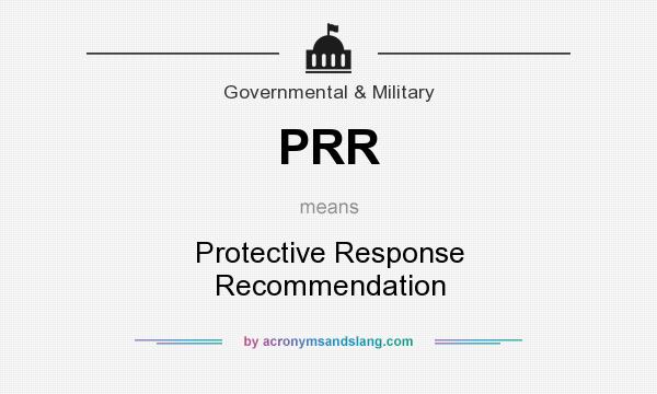 What does PRR mean? It stands for Protective Response Recommendation