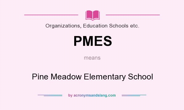 What does PMES mean? It stands for Pine Meadow Elementary School