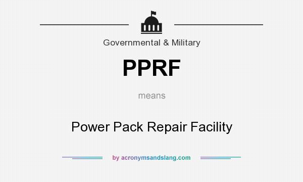 What does PPRF mean? It stands for Power Pack Repair Facility