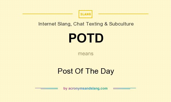 What does POTD mean? It stands for Post Of The Day