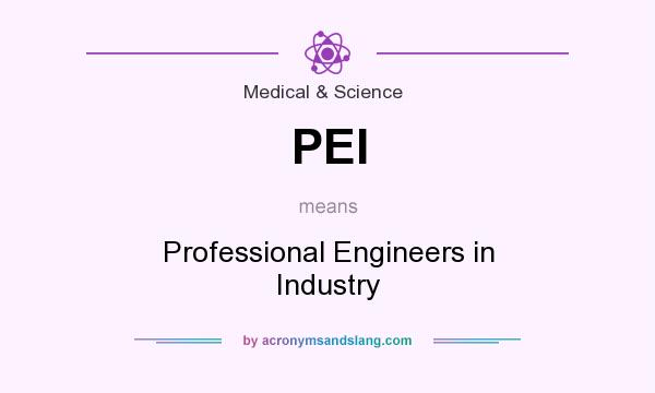 What does PEI mean? It stands for Professional Engineers in Industry