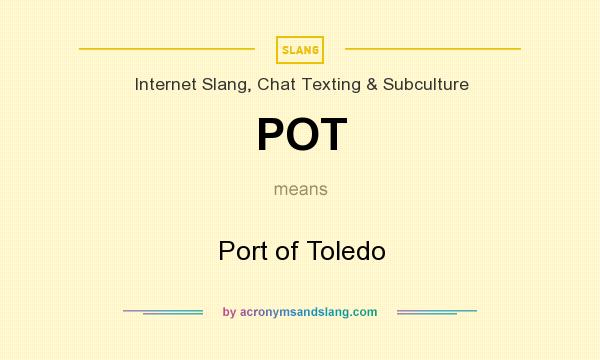 What does POT mean? It stands for Port of Toledo