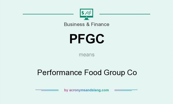 What does PFGC mean? It stands for Performance Food Group Co