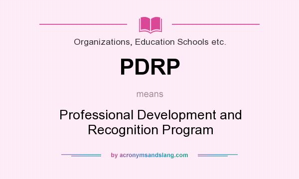 What does PDRP mean? It stands for Professional Development and Recognition Program