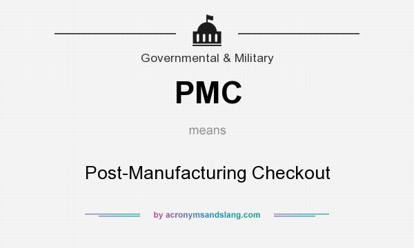 What does PMC mean? It stands for Post-Manufacturing Checkout