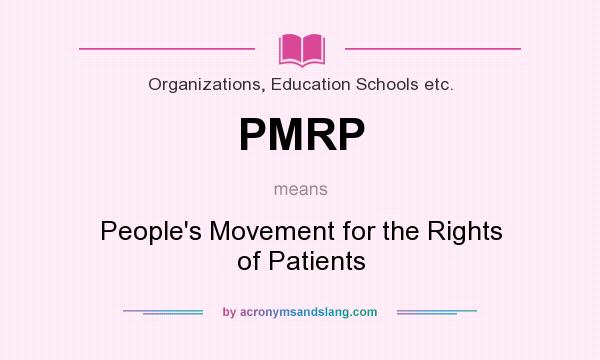 What does PMRP mean? It stands for People`s Movement for the Rights of Patients