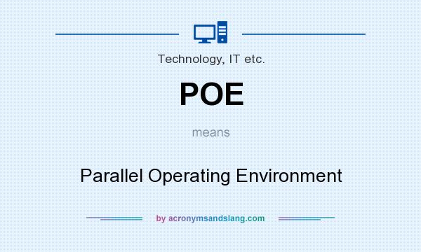 What does POE mean? It stands for Parallel Operating Environment