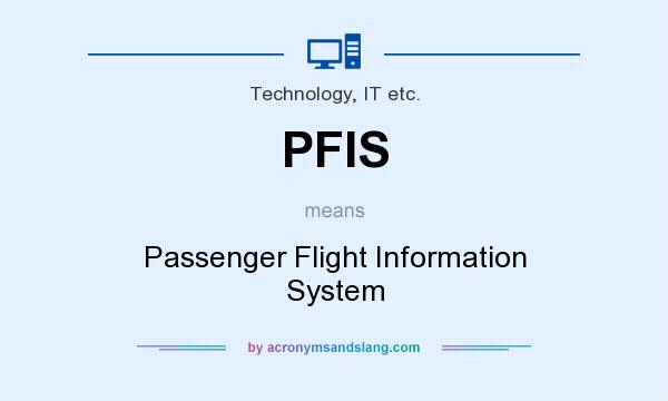 What does PFIS mean? It stands for Passenger Flight Information System