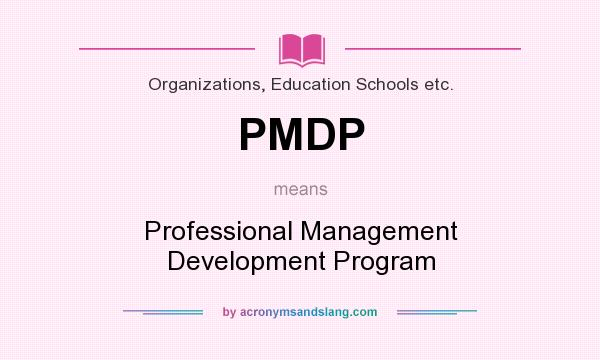 What does PMDP mean? It stands for Professional Management Development Program