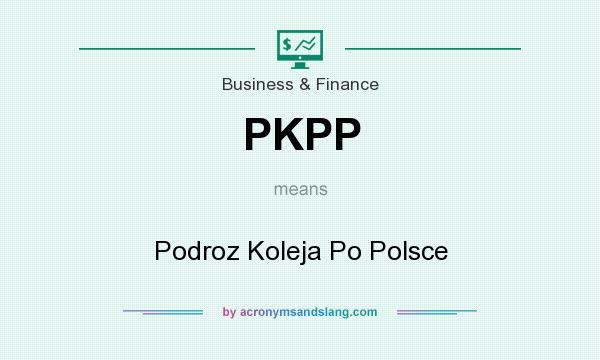 What does PKPP mean? It stands for Podroz Koleja Po Polsce