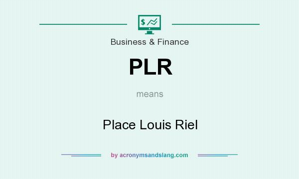 What does PLR mean? It stands for Place Louis Riel