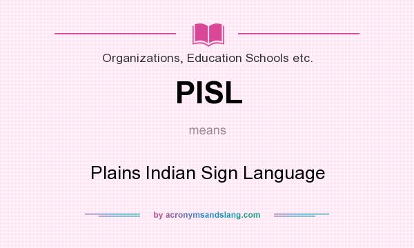 What does PISL mean? It stands for Plains Indian Sign Language