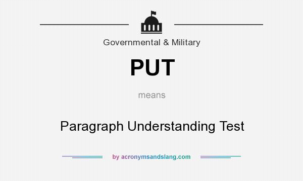 What does PUT mean? It stands for Paragraph Understanding Test