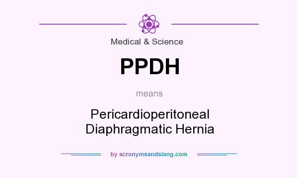 What does PPDH mean? It stands for Pericardioperitoneal Diaphragmatic Hernia