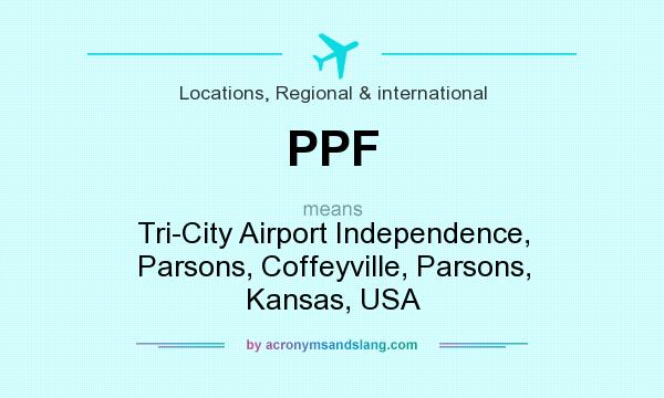 What does PPF mean? It stands for Tri-City Airport Independence, Parsons, Coffeyville, Parsons, Kansas, USA