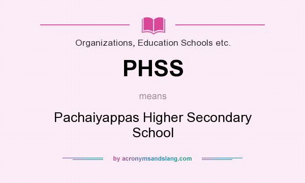What does PHSS mean? It stands for Pachaiyappas Higher Secondary School