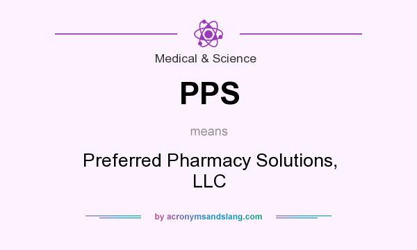 What does PPS mean? It stands for Preferred Pharmacy Solutions, LLC