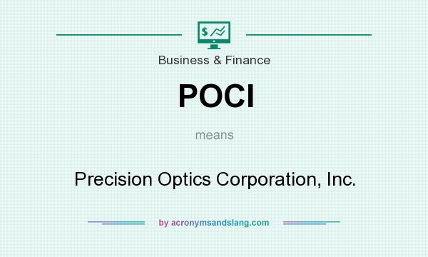 What does POCI mean? It stands for Precision Optics Corporation, Inc.