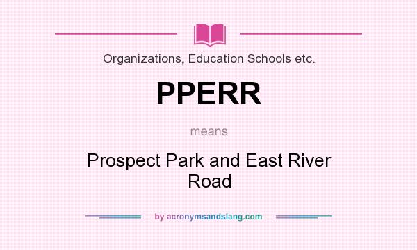 What does PPERR mean? It stands for Prospect Park and East River Road