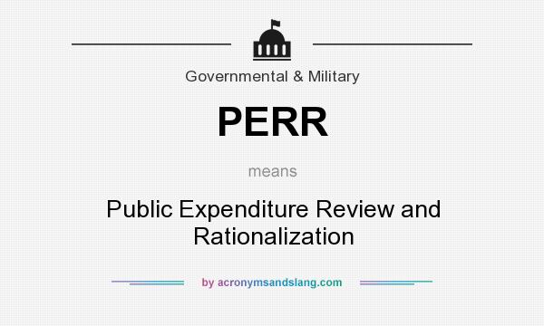 What does PERR mean? It stands for Public Expenditure Review and Rationalization