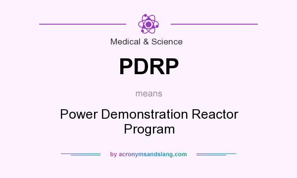 What does PDRP mean? It stands for Power Demonstration Reactor Program