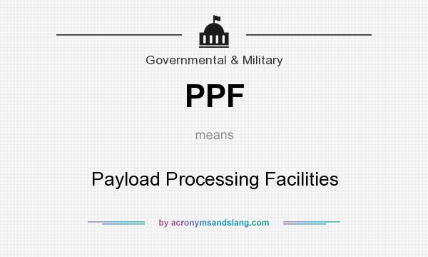 What does PPF mean? It stands for Payload Processing Facilities