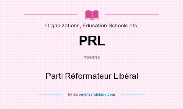 What does PRL mean? It stands for Parti Réformateur Libéral