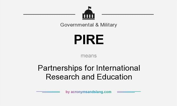 What does PIRE mean? It stands for Partnerships for International Research and Education