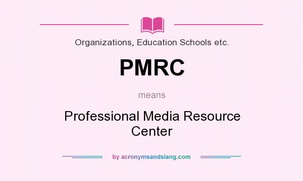What does PMRC mean? It stands for Professional Media Resource Center