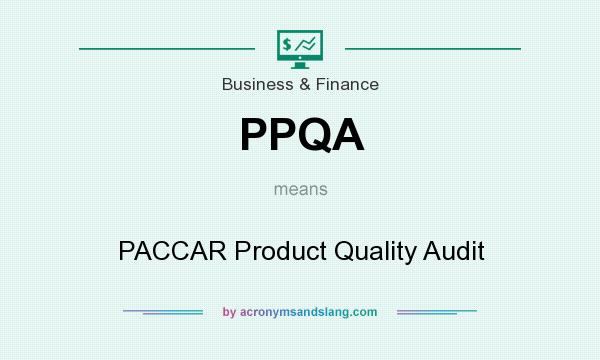 What does PPQA mean? It stands for PACCAR Product Quality Audit
