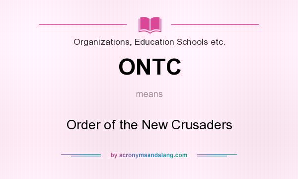 What does ONTC mean? It stands for Order of the New Crusaders
