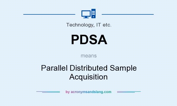 What does PDSA mean? It stands for Parallel Distributed Sample Acquisition