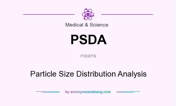 What does PSDA mean? It stands for Particle Size Distribution Analysis
