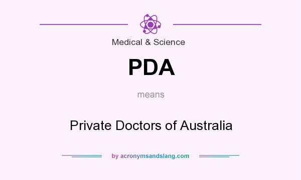 What does PDA mean? It stands for Private Doctors of Australia