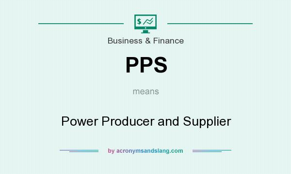 What does PPS mean? It stands for Power Producer and Supplier